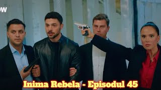 Inima Rebela  Episodul 45 în Romănă inimarebela [upl. by Ahsar660]