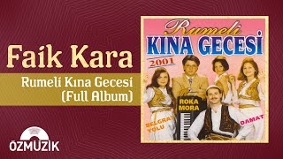 Faik Kara  Rumeli Kına Gecesi  48 Dakika Eğlence Full Album [upl. by Oriane]