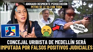 Atención Concejal URIBISTA será imputada por falsos positivos judiciales ¡QUÉ COCHINADA  Al Punto [upl. by Festa]