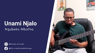 Nqubeko Mbatha  Unami Njalo  Bass Cover [upl. by Rediah]