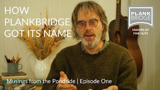 Musings from the Pondside  How Plankbridge got its name [upl. by Yuri]