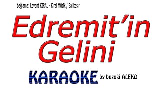 ♦ EDREMİTİN GELİNİ ♦ K A R A O K E ♦ [upl. by Anitsirhcairam]