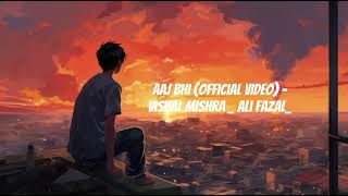 Aaj Bhi Official Video  Vishal Mishra  Ali Fazal Surbhi Jyoti  VYRLOriginals [upl. by Adiaros]