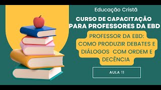 AULA 11  Curso de Capacitação para Professores da EBD [upl. by Ahsilla576]