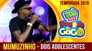 Mumuzinho  Dois Adolescentes Ao Vivo no Pagode do Gago FM O Dia [upl. by Schreiber342]