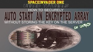 How to securely autostart an encrypted unRAID array [upl. by Stephens197]