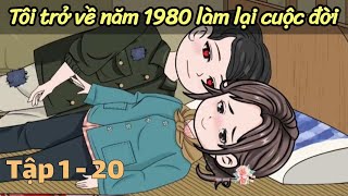 Tập 1  20 🍒 Tôi Trở Về Năm 1980 Làm Lại Cuộc Đời  Phim Hoạt Hình  Hoan review [upl. by Barna]