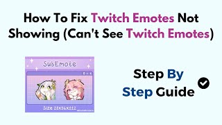 How To Fix Twitch Emotes Not Showing Cant See Twitch Emotes [upl. by Arag942]