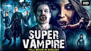 SUPER VAMPIRE  Hollywood English Movie  Blockbuster Horror Action Vampire Full Movie In English HD [upl. by Willdon]