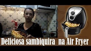 Deliciosa sambiquira na Air Fryerlardocezange [upl. by Hayimas463]