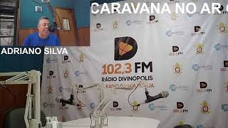 04112024  CARAVANA NO AR COM ADRIANO SILVA [upl. by Nylinej]