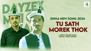 Tu Sath Morek Thok  Shina New Song 2024  Shan Ahmad  Shahid Hami [upl. by Four]