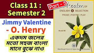 Class 11 Semester 2  Jimmy Valentine Bengali Meaning Part 5  Class 11 English Syllabus [upl. by Kwang879]