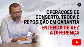 ICMS OPERAÇÕES CONSERTO TROCA REPOSIÇÃO EM GARANTIA Entenda de vez as diferenças [upl. by Nuawad952]