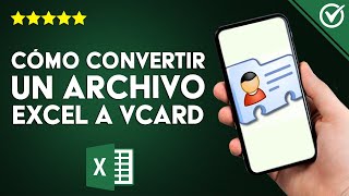 ¿Cómo convertir un archivo EXCEL en vCard  Con y sin aplicaciones [upl. by Amorete441]