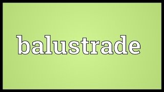 Balustrade Meaning [upl. by Wash]