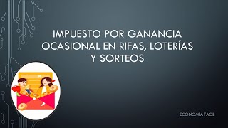 Impuesto a la Ganancia Ocasional en rifas loterías y sorteos [upl. by Ahsinauq239]