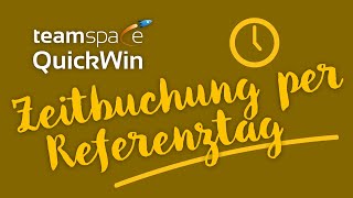 Quickwin  Zeitbuchung per Referenztag [upl. by Steffi]