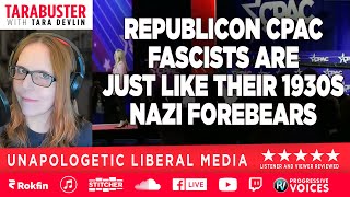 Tarabuster EP 332 Republicon CPAC Fascists Are Just Like Their 1930s NAZI Forebears [upl. by Adnwahsal]