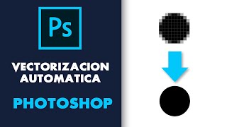 VECTORIZACIÓN AUTOMÁTICA con ADOBE PHOTOSHOP 2023 [upl. by Saphra]