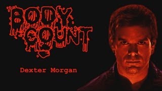 Body Count  Dexter Morgan [upl. by Abdul311]