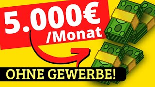 Die BESTE METHODE für 5000€ pro Monat OHNE GEWERBE 💰 Online Geld verdienen mit Beweis [upl. by Engvall]