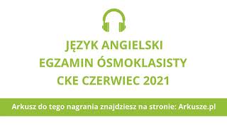 Egzamin ósmoklasisty 2021 termin dodatkowy język angielski nagranie [upl. by Paxton]