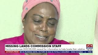 Missing Lands Commission staff Family announces GHS100000 reward for information to help find her [upl. by Schwitzer411]