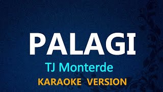 PALAGI  TJ Monterde KARAOKE VERSION [upl. by Okorih]