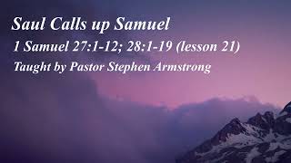 Saul Calls up Samuel  1 Samuel 27112 28119  Pastor Stephen Armstrong  1 Samuel lesson 21 [upl. by Drofdarb162]