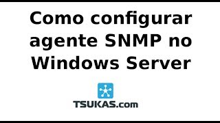 Configuração de Agente SNMP no Windows Server [upl. by Idissac]