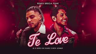 Te Love  Js o Mão De Ouro e Kevi Jonny  Remix Brega Funk [upl. by Emelin]