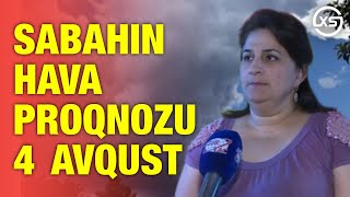 SABAHIN HAVA PROQNOZU 4 AVQUST 2024 hava [upl. by Sualkcin473]