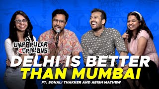 DELHI IS BETTER THAN MUMBAI unpopularOpinions Ep 3 ft abish and Sonali Thakker [upl. by Irra]