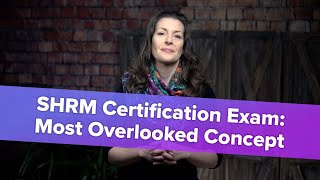 SHRM Certification 1 Most Overlooked Concept [upl. by Ahsatsana221]