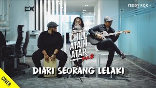 Diari Seorang Lelaki Cover  Chill Ataih Atap [upl. by Nosmirc524]