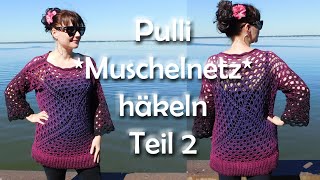 Pulli Muschelnetz häkeln Teil 2  Bobbel Häkelanleitung [upl. by Reynold289]