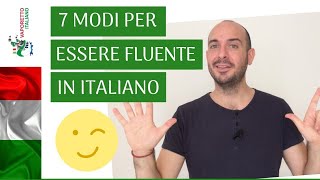 7 modi per parlare italiano fluentemente nel 2020  Impara litaliano con Francesco [upl. by Nedah]