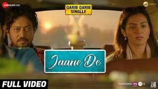 Jaane De  Full Video  Atif Aslam  Qarib Qarib Singlle  Irrfan I Parvathy  Vishal Mishra [upl. by Wagshul664]