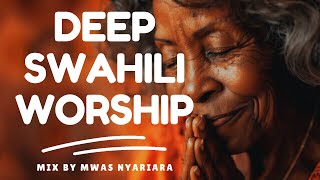 DEEP SWAHILI WORSHIP MIX 2024 NONSTOP GOSPEL MIX  NYIMBO ZA TUMAINI  MWAS NYARIARA [upl. by Pirbhai17]