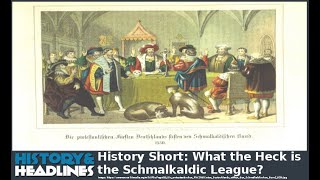 History Short What the Heck is the Schmalkaldic League [upl. by Otti175]