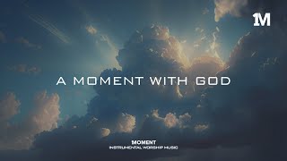 A MOMENT WITH GOD  Instrumental Soaking Worship 1MOMENT [upl. by Pell11]