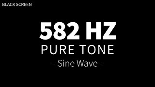 582 Hz Pure Tone  Sine Wave  Healing Frequency Sound Therapy  4 Hours BLACK SCREEN [upl. by Esinek]