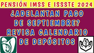 Pensión IMSS e ISSSTE 2024 ¿Adelantan pago de Septiembre Revisa calendario de depósitos [upl. by Gimpel]