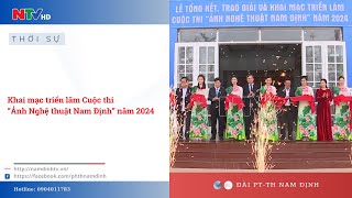 Khai mạc triển lãm Cuộc thi “Ảnh Nghệ thuật Nam Định” năm 2024  NTV [upl. by Lindgren]