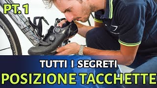 POSIZIONAMENTO TACCHETTE BICI Tutti i segreti su come posizionarle PARTE 1 [upl. by Bassett516]