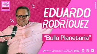 ¡BULLA PLANETARIA ft Eduardo Rodríguez Giolitti  EP 17 T 03 PuraBulla [upl. by Ahsito]