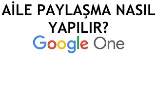 Google One Aile Paylaşımı Nasıl Yapılır Depolama Alanı Paylaşma [upl. by Aivuy238]