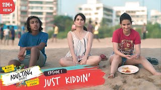 Dice Media  Adulting  Web Series  S02E01  Just Kiddin [upl. by Ardiedak]