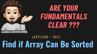 Find if Array Can Be Sorted  Detailed Approaches  Dry Runs  Leetcode 3011  codestorywithMIK [upl. by Sullecram]